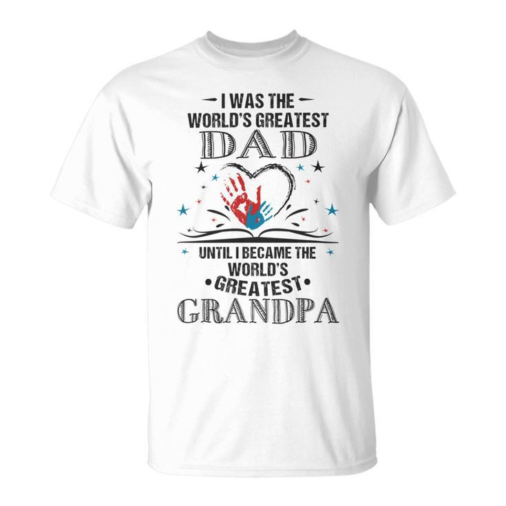 From Worlds Greatest Dad To Worlds Greatest Grandpa  34 Trending Shirt Unisex T-Shirt