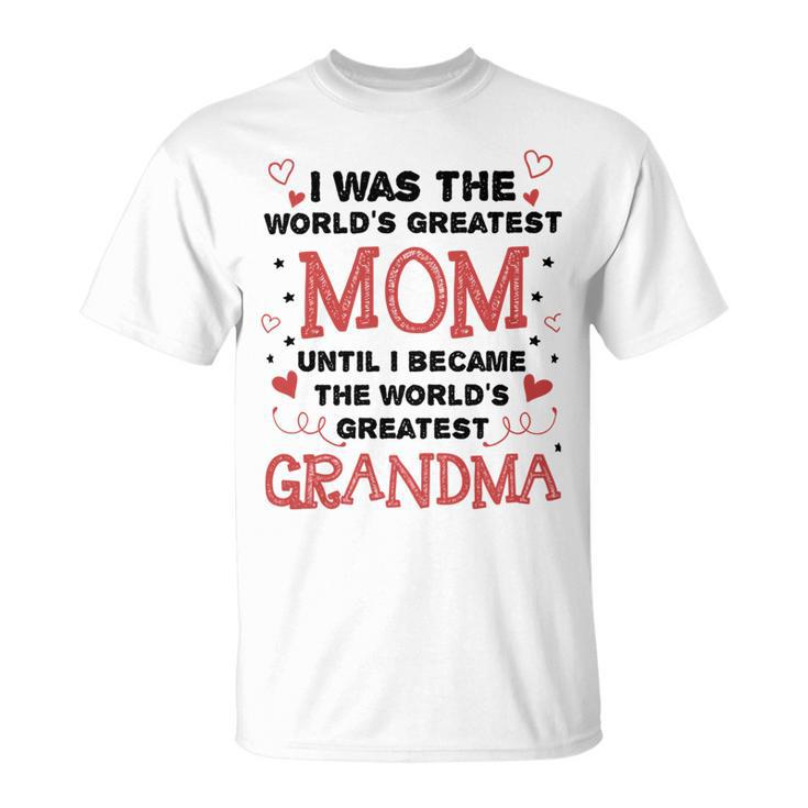 From Worlds Greatest Mom To Worlds Greatest Grandma  84 Trending Shirt Unisex T-Shirt