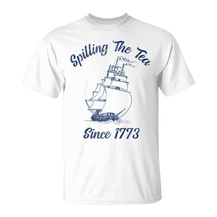 Fun 4Th Of July Spilling The Tea Since 1773 History Teacher  Unisex T-Shirt