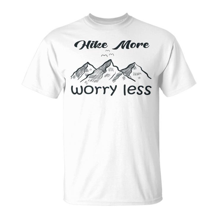 Funny Hiking  Hike More Worry Less   Gift For Hikers   Camping  Nature Lover Gift  Adventure  Unisex T-Shirt