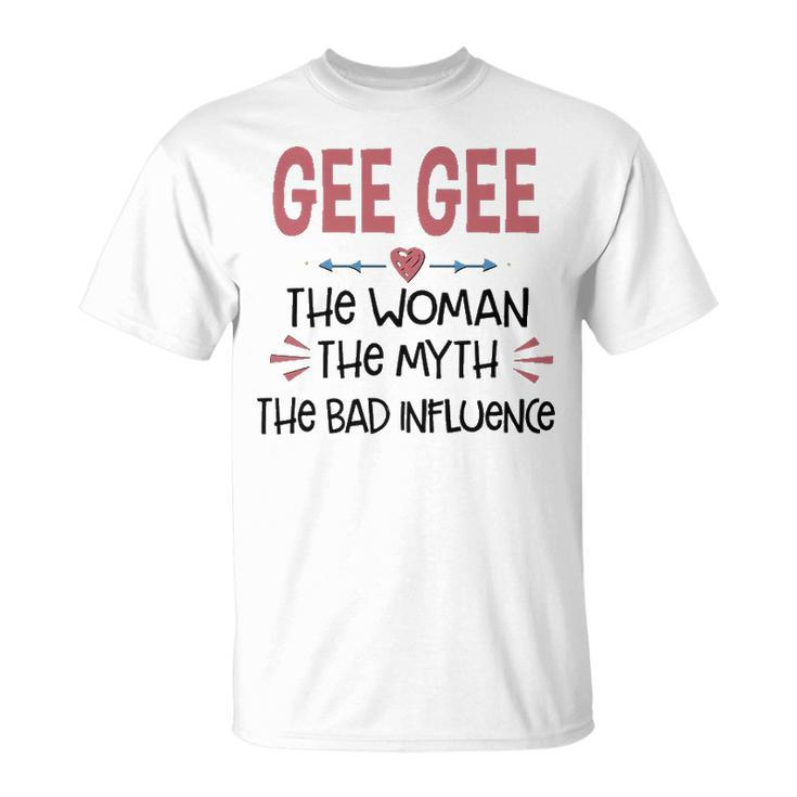 Gee Gee Grandma Gee Gee The Woman The Myth The Bad Influence V2 T-Shirt