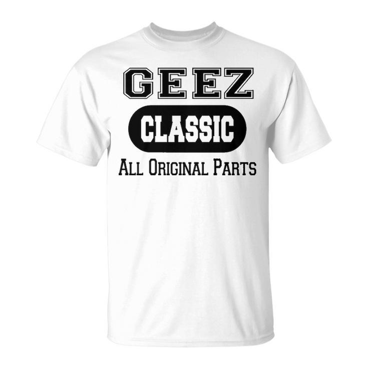 Geez Grandpa Classic All Original Parts Geez T-Shirt