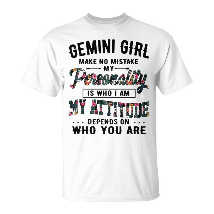 Gemini Girl Make No Mistake My Personality Is Who I Am T-Shirt