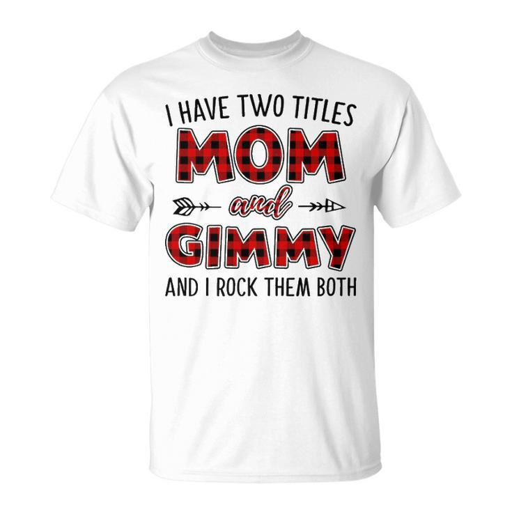 Gimmy Grandma I Have Two Titles Mom And Gimmy T-Shirt