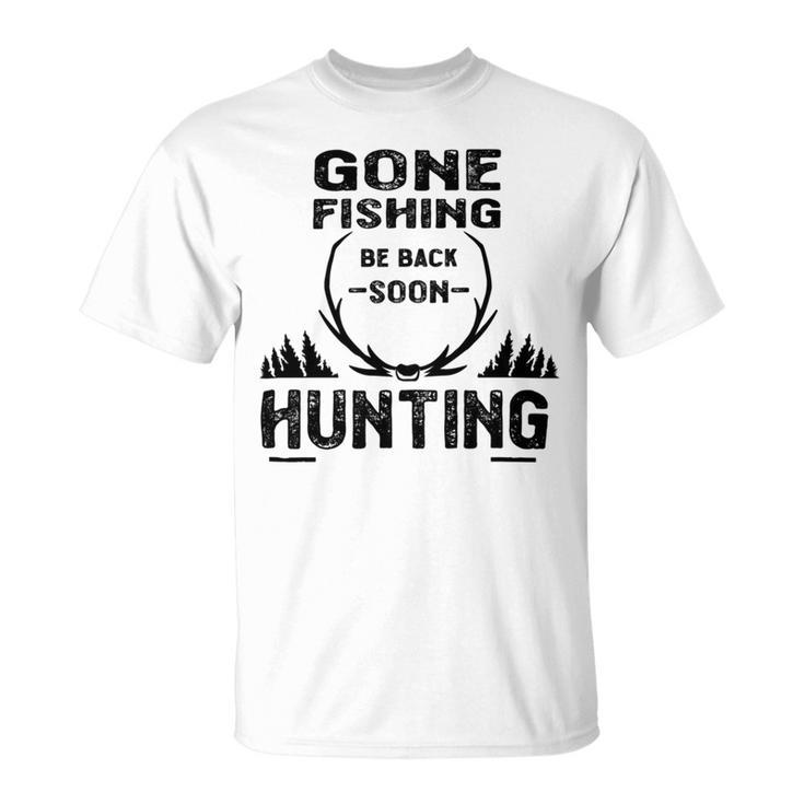 Gone Fishing Be Back Soon Hunting Unisex T-Shirt