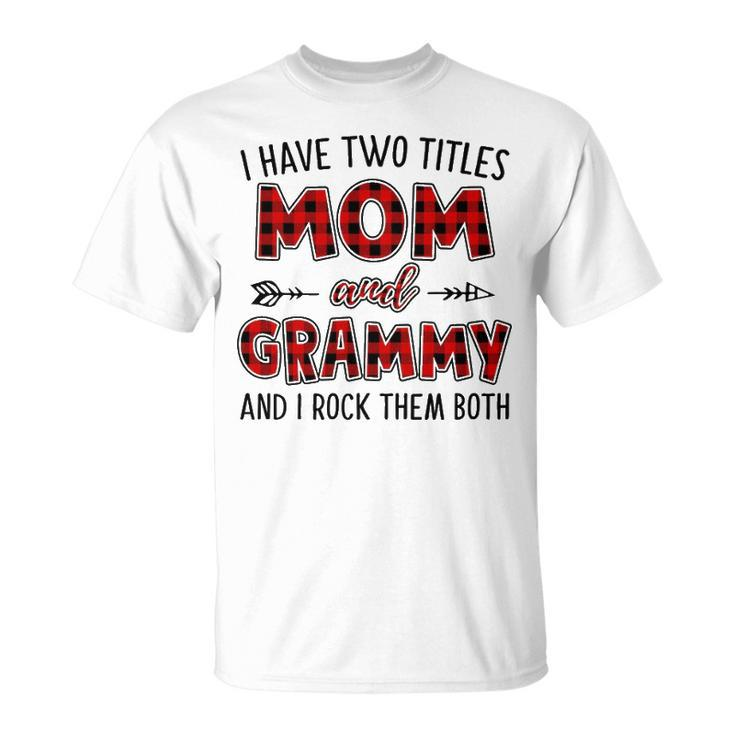 Grammy Grandma I Have Two Titles Mom And Grammy T-Shirt