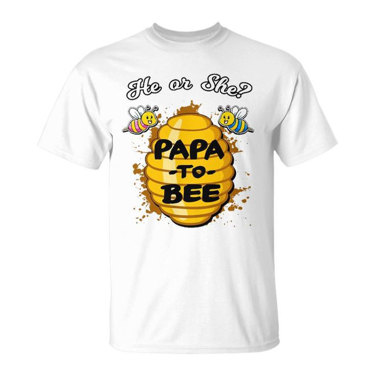 He Or She Papa To Bee Gender Reveal Announcement Baby Shower Unisex T-Shirt