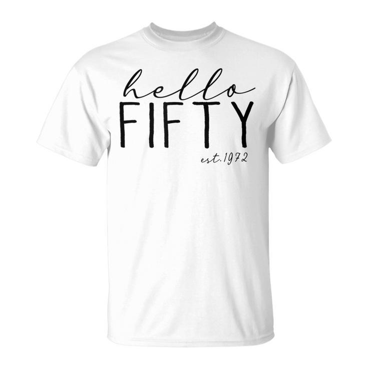 Hello Fifty Est 1972 Birthday 50Th Birthday Gift For Women  Unisex T-Shirt