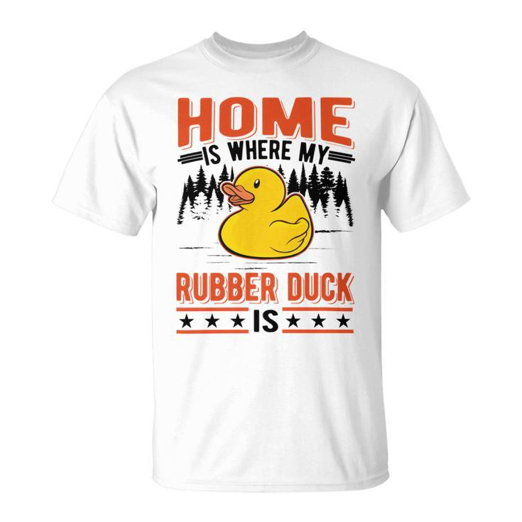 Home Is Where My Rubber Duck Unisex T-Shirt