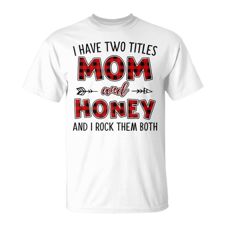 Honey Grandma I Have Two Titles Mom And Honey T-Shirt