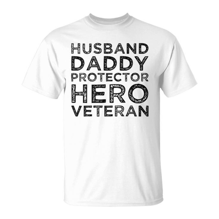 Husband Daddy Protector Hero Veteran Fathers Day Dad Gift Unisex T-Shirt