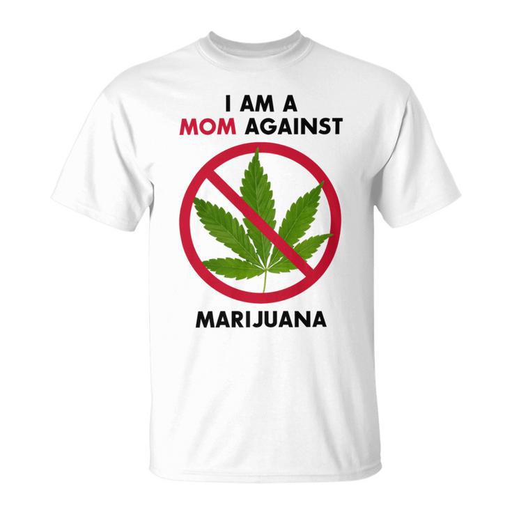 I Am A Mom Against Marijuana Unisex T-Shirt