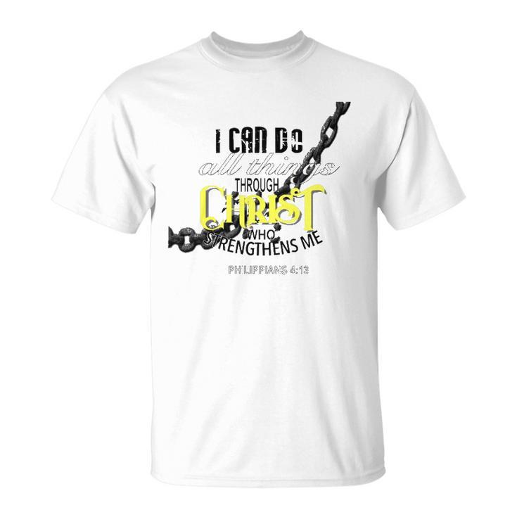 I Can Do All Things Through Christ Philippians 413 Bible Unisex T-Shirt