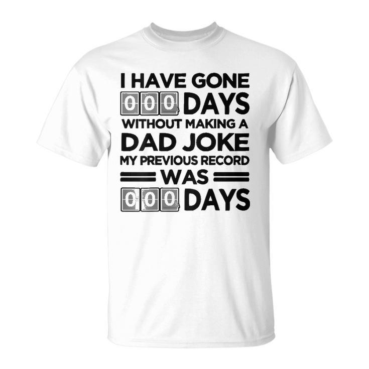 I Have Gone 0 Days Without Making A Dad Joke On Back Funny Unisex T-Shirt