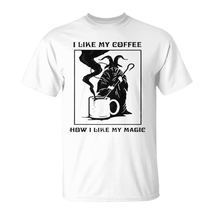 I Like My Coffee How I Like My Magic  Unisex T-Shirt