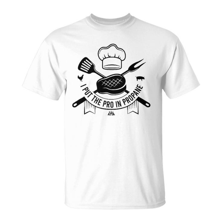I Put The Pro In Propane Funny Bbq Pitmaster Gas Grilling Unisex T-Shirt