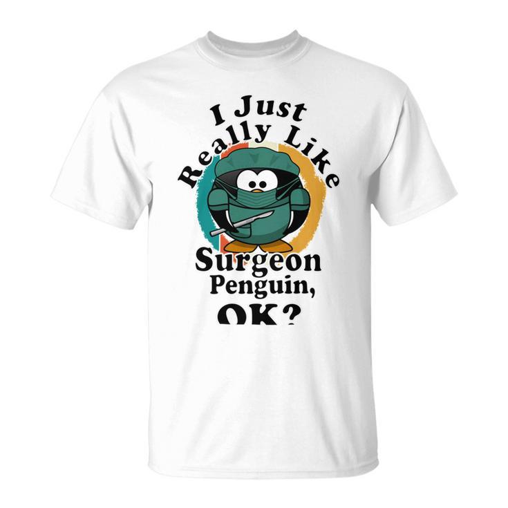 I Really Like Surgeon Penguin Ok Unisex T-Shirt