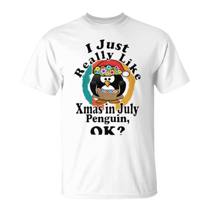 I Really Like Xmas In July Penguin Ok Unisex T-Shirt