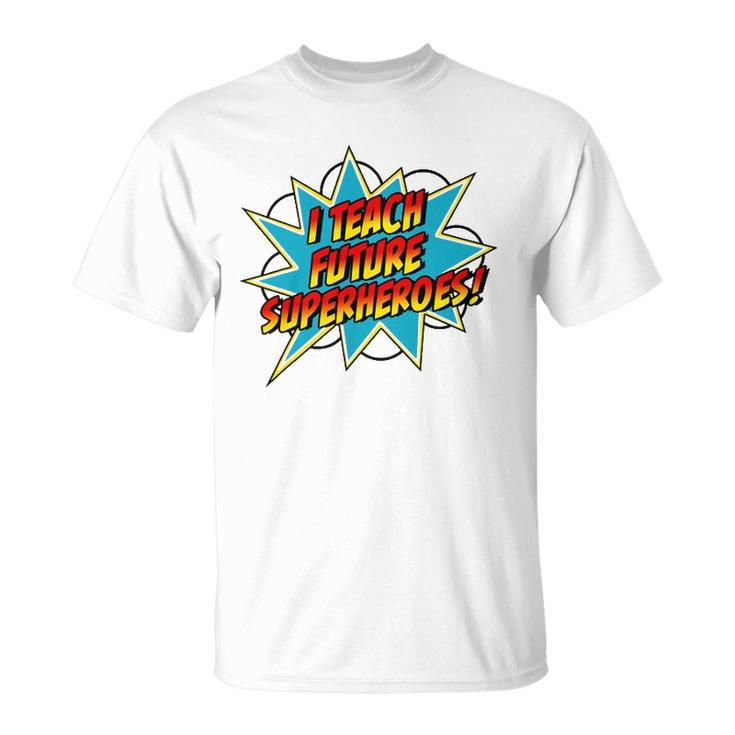 I Teach Superheroes Retro Comic Super Teacher Graphic Unisex T-Shirt