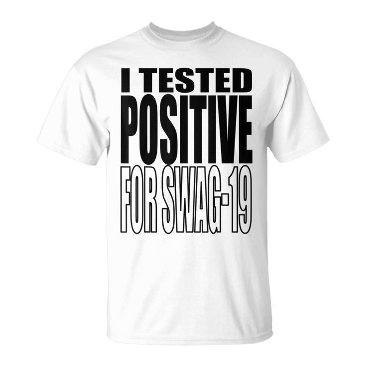 I Tested Positive For Swag-19  Unisex T-Shirt