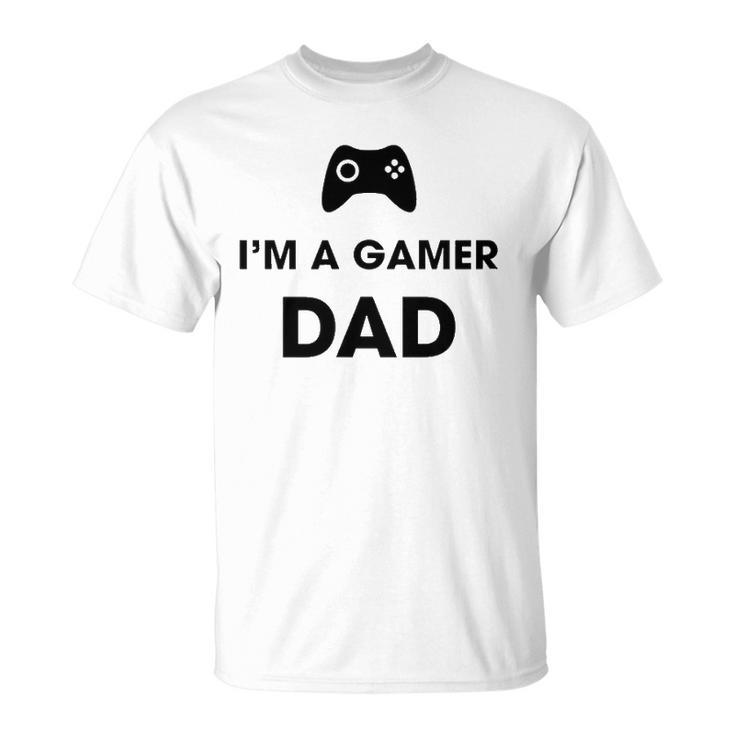 Im A Gamer Dad Game Playing Dad Unisex T-Shirt