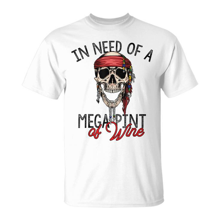 In Need Of A Mega Pint Of Wine  Unisex T-Shirt