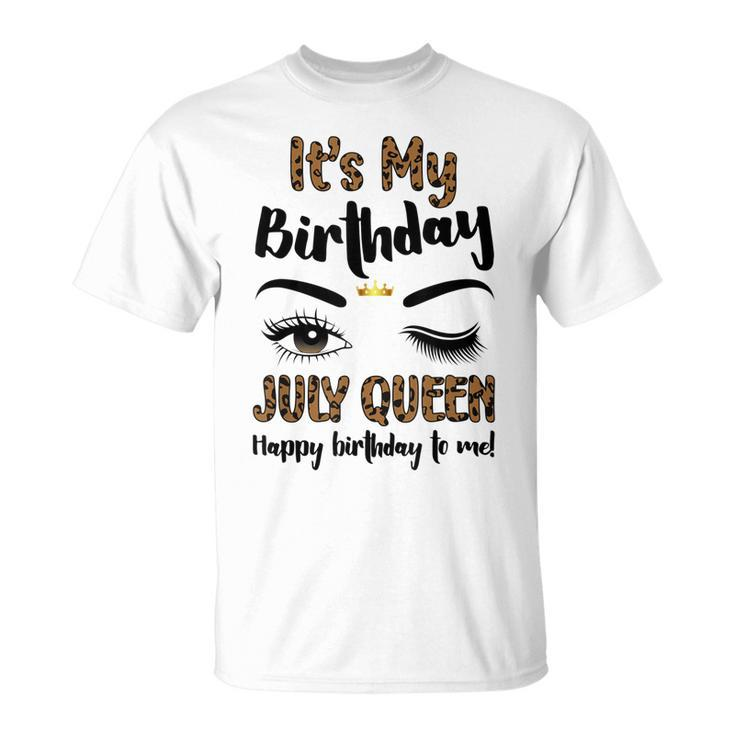 July Birthday Leopard Its My Birthday Women July Queen  Unisex T-Shirt