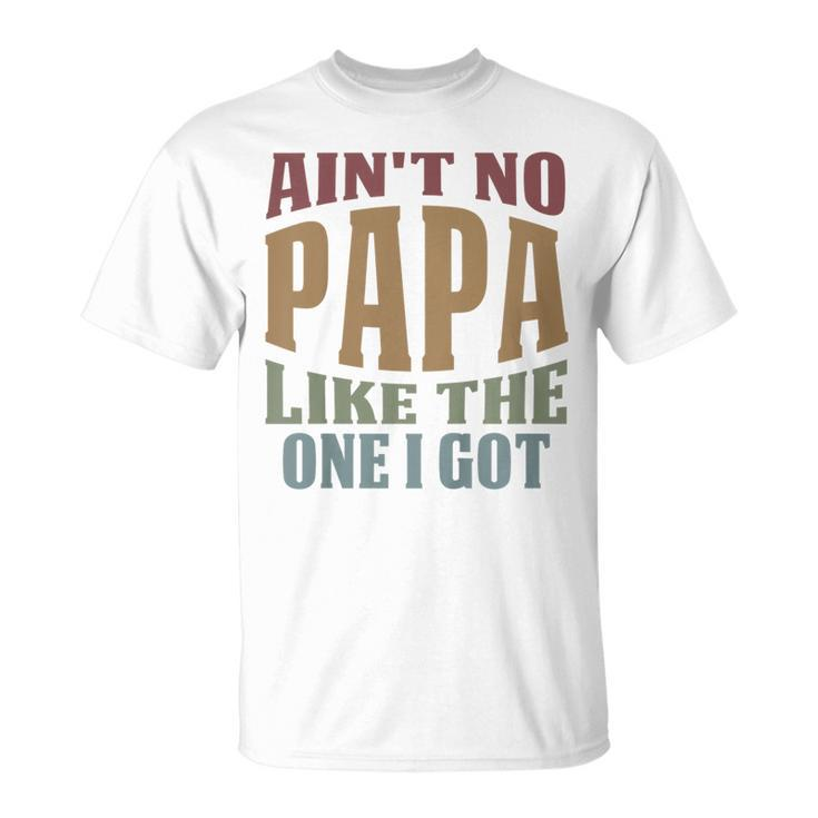 Kids Funny Aint No Papa Like The One I Got Sarcastic Saying  Unisex T-Shirt