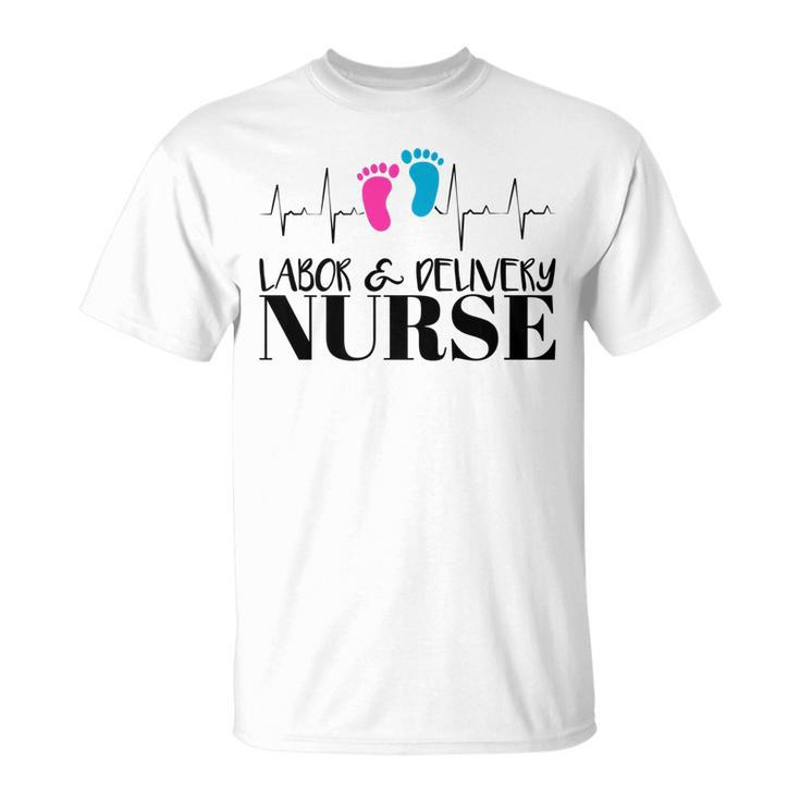 Labor And Delivery Nurse   Unisex T-Shirt