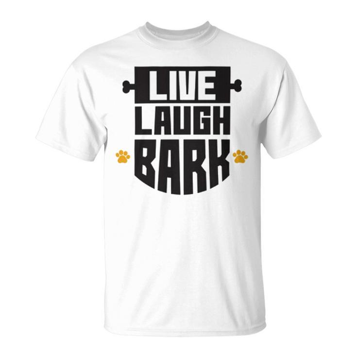 Live Laugh Bark  8 Trending Shirt Unisex T-Shirt