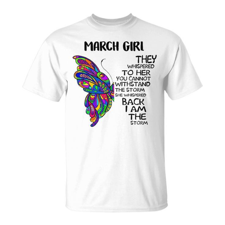 March Girl Birthday I Am The Storm T-Shirt