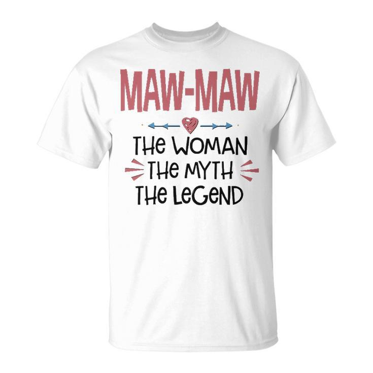 Maw Maw Grandma Maw Maw The Woman The Myth The Legend T-Shirt