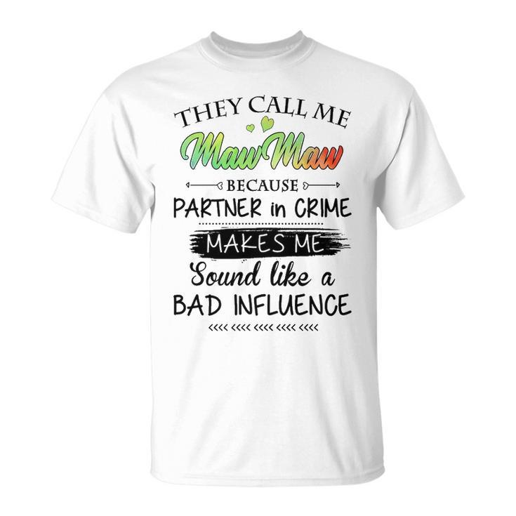 Maw Maw Grandma They Call Me Maw Maw Because Partner In Crime V2 T-Shirt