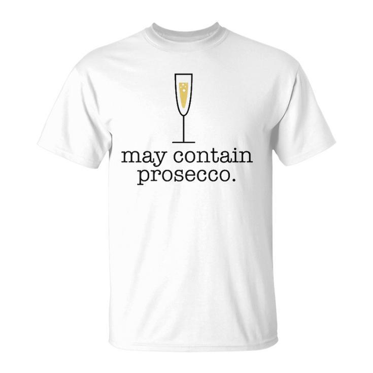 May Contain Prosecco Funny White Wine Drinking Meme Gift  Unisex T-Shirt
