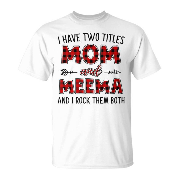 Meema Grandma I Have Two Titles Mom And Meema T-Shirt