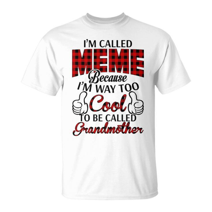 Meme Grandma Im Called Meme Because Im Too Cool To Be Called Grandmother T-Shirt