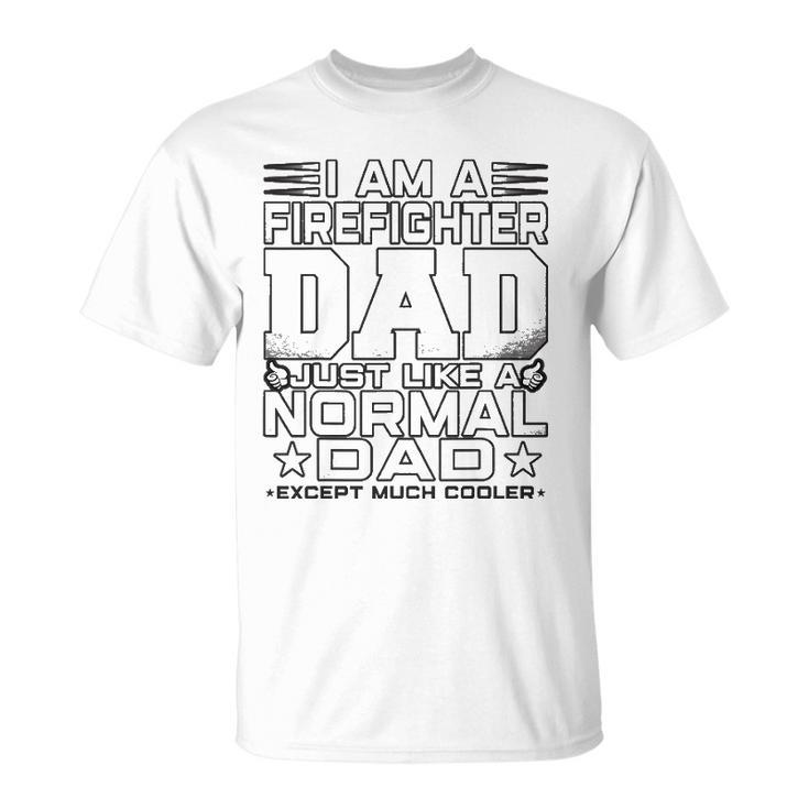 Mens Funny Firefighter Dad Gift Firefighter Fathers Day Gifts Unisex T-Shirt