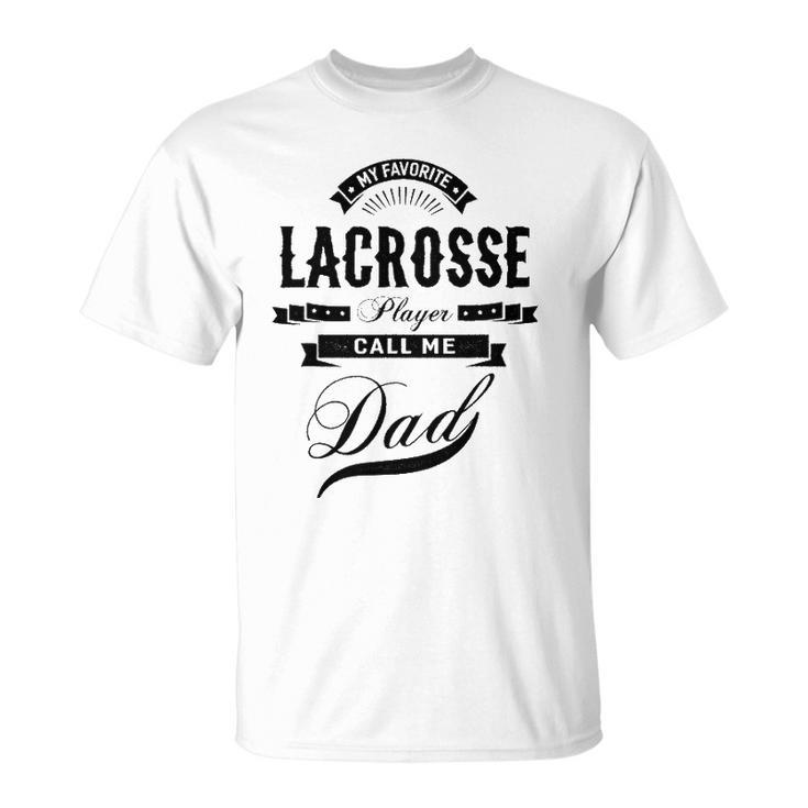 Mens My Favorite Lacrosse Player Call Me Dad  Father Unisex T-Shirt