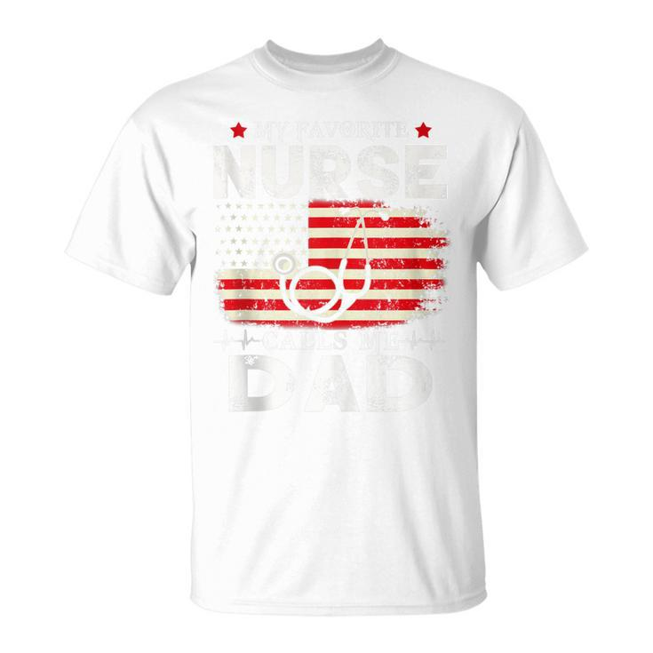 Mens My Favorite Nurse Calls Me Dad American Flag 4Th Of July  Unisex T-Shirt