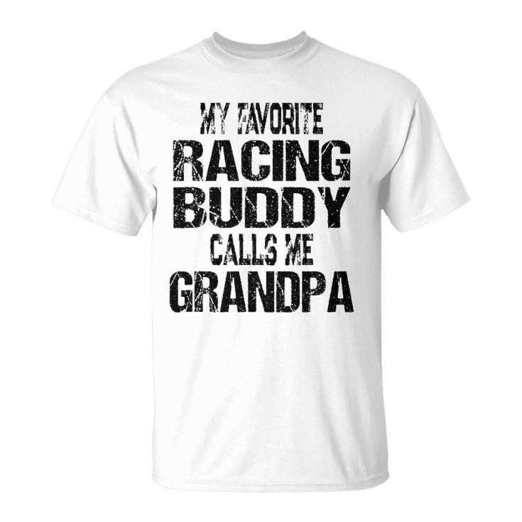 Mens My Favorite Racing Buddy Calls Me Grandpa - Race Fan Unisex T-Shirt