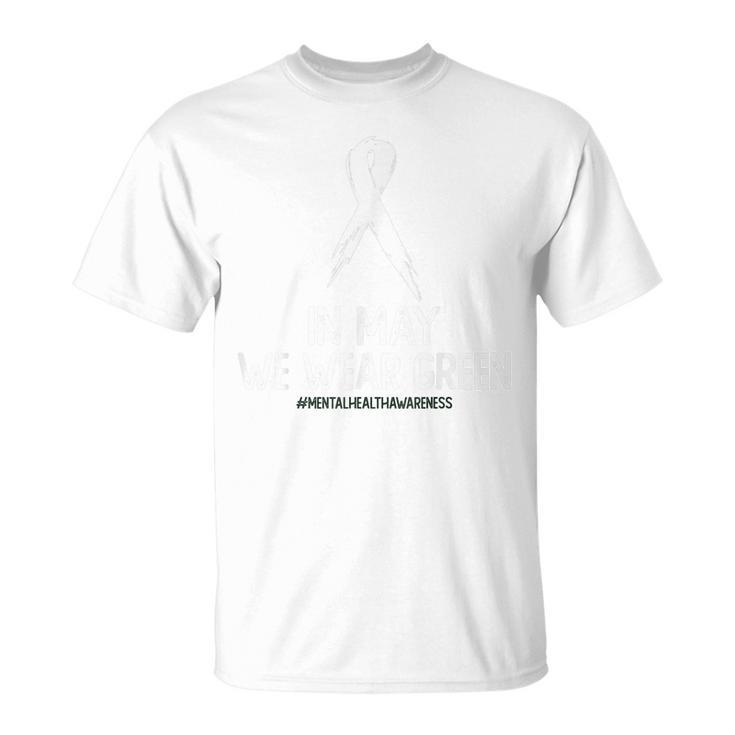 Mental Health Awareness Month In May We Wear Green  Unisex T-Shirt
