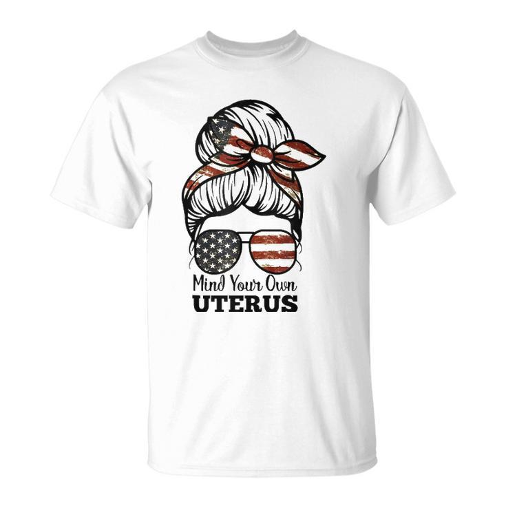 Messy Bun Mind Your Own Uterus My Body My Choice Right  Unisex T-Shirt