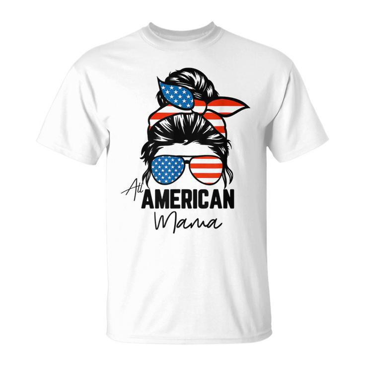 Messy Bun Patriotic  | All American Mama 4Th Of July  Unisex T-Shirt