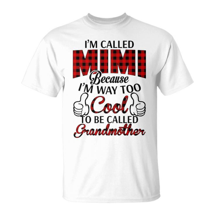 Mimi Grandma Im Called Mimi Because Im Too Cool To Be Called Grandmother T-Shirt