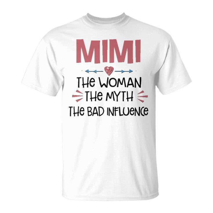 Mimi Grandma Mimi The Woman The Myth The Bad Influence T-Shirt