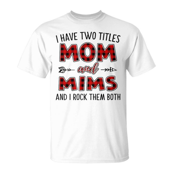 Mims Grandma I Have Two Titles Mom And Mims T-Shirt