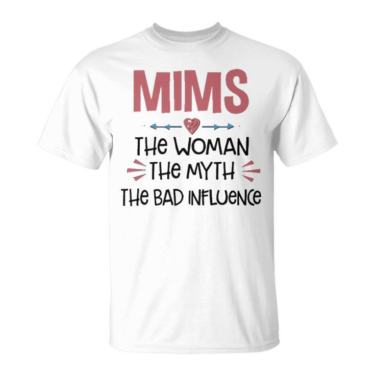 Mims Grandma Mims The Woman The Myth The Bad Influence T-Shirt