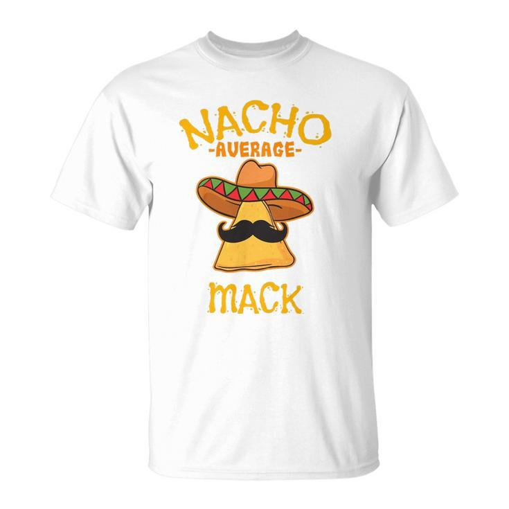 Nacho Average Mack Personalized Name Funny Taco Unisex T-Shirt