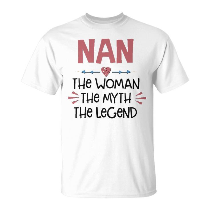 Nan Grandma Nan The Woman The Myth The Legend T-Shirt