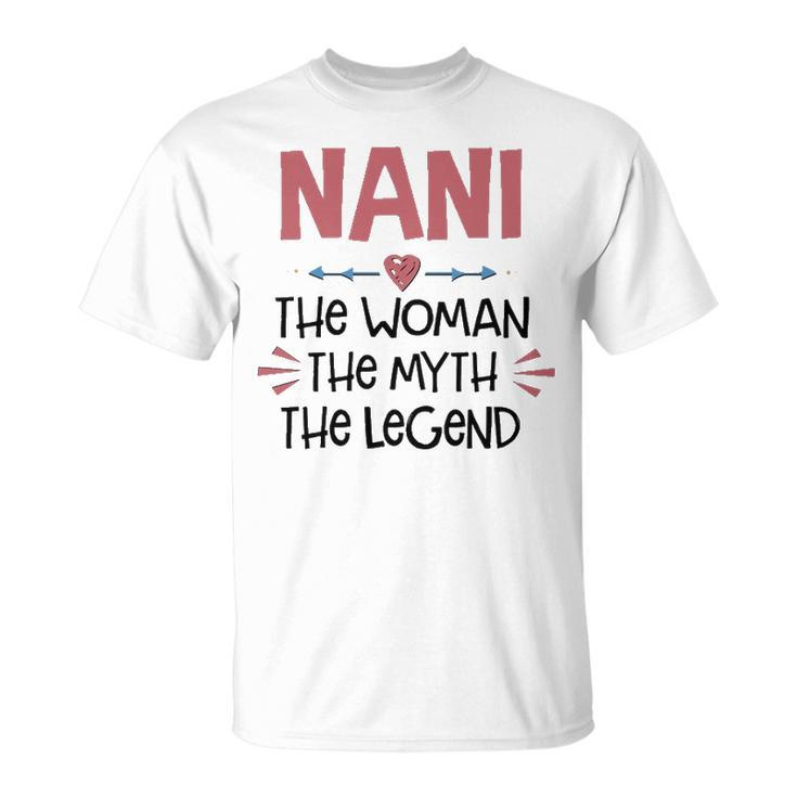 Nani Grandma Nani The Woman The Myth The Legend T-Shirt